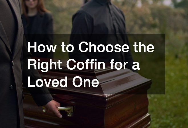 How to Choose the Right Coffin for a Loved One