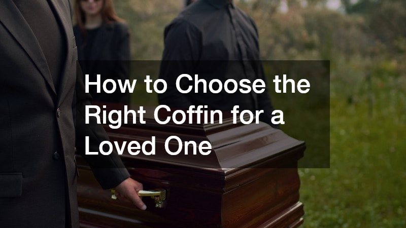 How to Choose the Right Coffin for a Loved One