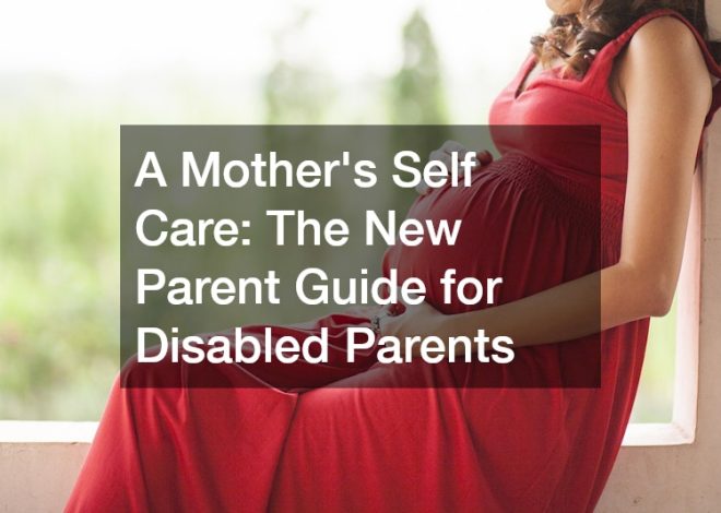 A Mothers Self Care  The New Parent Guide for Disabled Parents