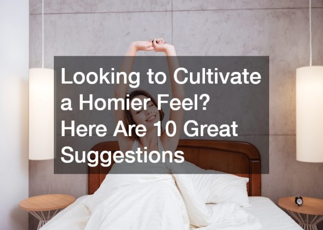 Looking to Cultivate a Homier Feel? Here Are 10 Great Suggestions