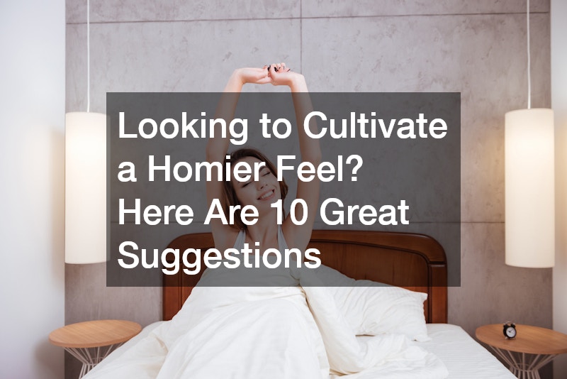 Looking to Cultivate a Homier Feel? Here Are 10 Great Suggestions