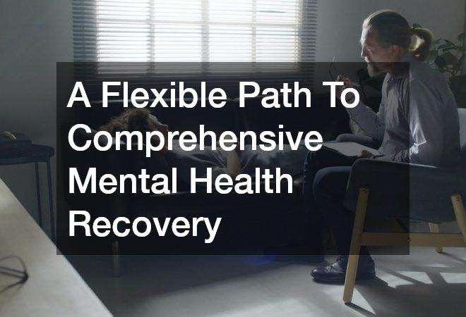 A Flexible Path To Comprehensive Mental Health Recovery
